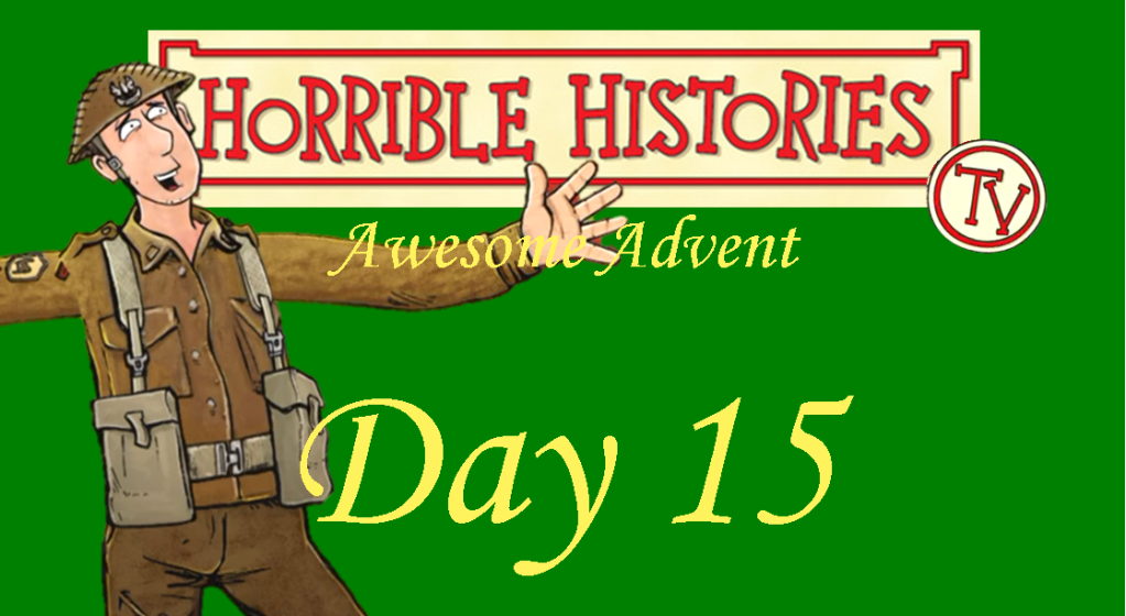 Horrible Histories TV Awesome Advent-Day 15