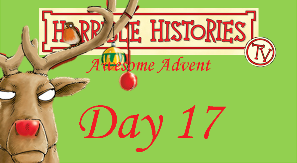 Horrible Histories TV Awesome Advent-Day 17