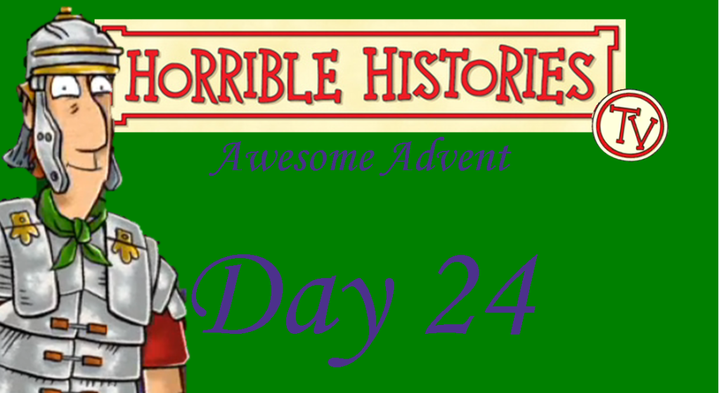 Horrible Histories TV Awesome Advent-Day 24